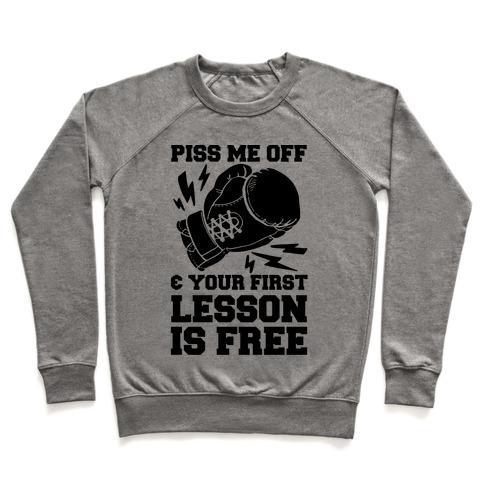 Virgin Teez  Pullover Crewneck Sweatshirt / x-small / Heathered Gray PISS ME OFF & YOUR FIRST LESSON IS FREE CREWNECK SWEATSHIRT