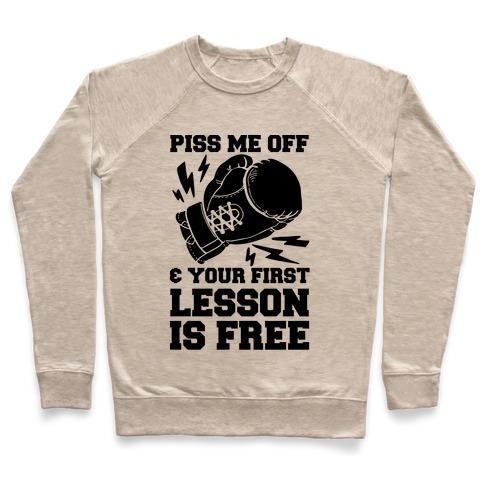 Virgin Teez  Pullover Crewneck Sweatshirt / x-small / Heathered Oatmeal PISS ME OFF & YOUR FIRST LESSON IS FREE CREWNECK SWEATSHIRT