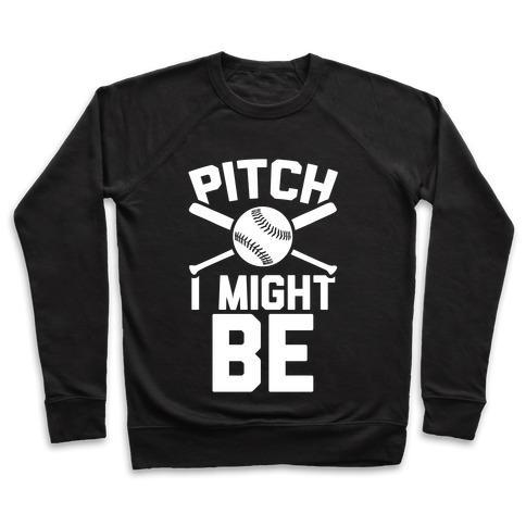 Virgin Teez  Pullover Crewneck Sweatshirt / x-small / Black PITCH I MIGHT BE CREWNECK SWEATSHIRT