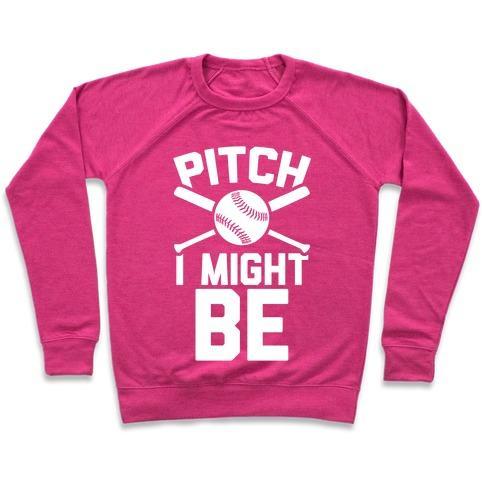 Virgin Teez  Pullover Crewneck Sweatshirt / x-small / Deep Pink PITCH I MIGHT BE CREWNECK SWEATSHIRT