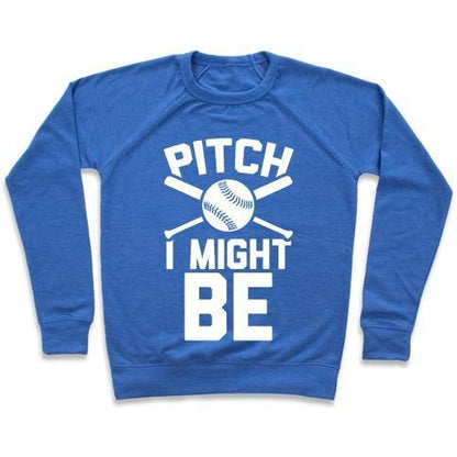 Virgin Teez  Pullover Crewneck Sweatshirt / x-small / Heathered Blue PITCH I MIGHT BE CREWNECK SWEATSHIRT