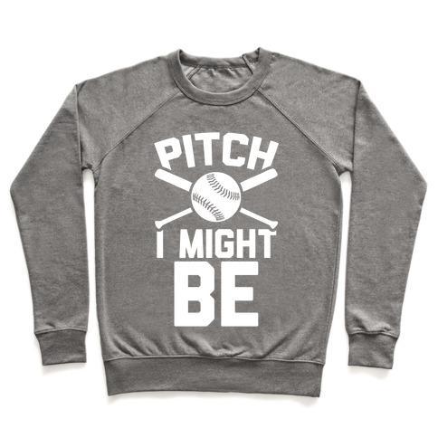 Virgin Teez  Pullover Crewneck Sweatshirt / x-small / Heathered Gray PITCH I MIGHT BE CREWNECK SWEATSHIRT