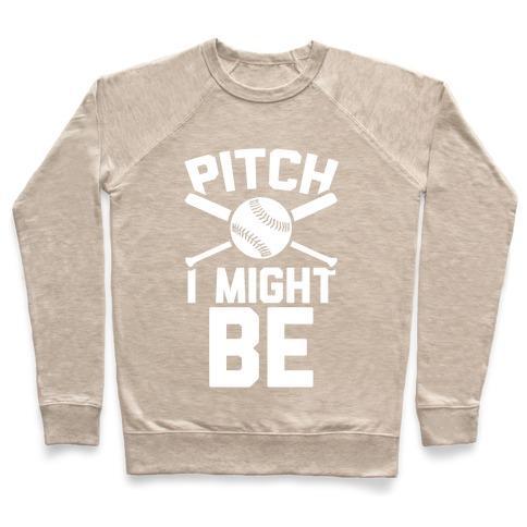 Virgin Teez  Pullover Crewneck Sweatshirt / x-small / Heathered Oatmeal PITCH I MIGHT BE CREWNECK SWEATSHIRT