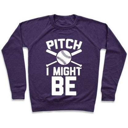 Virgin Teez  Pullover Crewneck Sweatshirt / x-small / Purple PITCH I MIGHT BE CREWNECK SWEATSHIRT