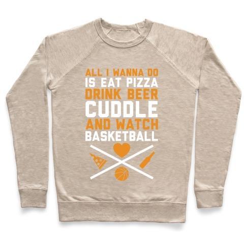 Virgin Teez  Pullover Crewneck Sweatshirt / x-small / Heathered Oatmeal PIZZA, BEER, CUDDLING, AND BASKETBALL CREWNECK SWEATSHIRT