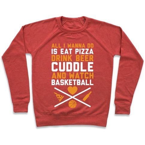 Virgin Teez  Pullover Crewneck Sweatshirt / x-small / Heathered Red PIZZA, BEER, CUDDLING, AND BASKETBALL CREWNECK SWEATSHIRT