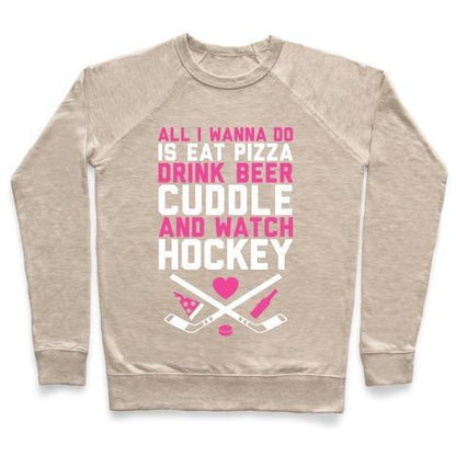 Virgin Teez  Pullover Crewneck Sweatshirt / x-small / Heathered Oatmeal PIZZA, BEER, CUDDLING, AND HOCKEY CREWNECK SWEATSHIRT