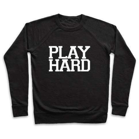 Virgin Teez  Pullover Crewneck Sweatshirt / x-small / Black PLAY HARD (WHITE FONT) CREWNECK SWEATSHIRT