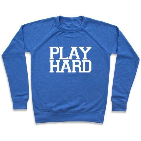 Virgin Teez  Pullover Crewneck Sweatshirt / x-small / Heathered Blue PLAY HARD (WHITE FONT) CREWNECK SWEATSHIRT