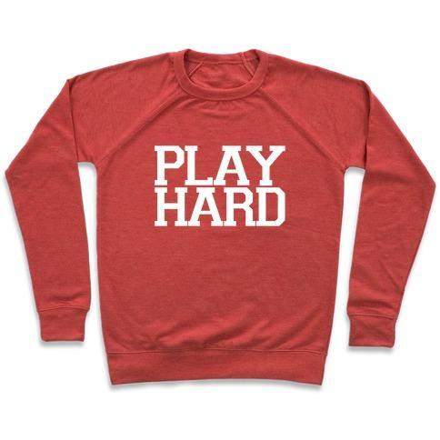 Virgin Teez  Pullover Crewneck Sweatshirt / x-small / Heathered Red PLAY HARD (WHITE FONT) CREWNECK SWEATSHIRT