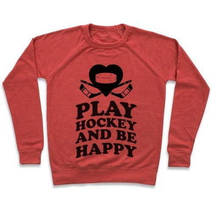 Virgin Teez  Pullover Crewneck Sweatshirt / x-small / Heathered Red PLAY HOCKEY AND BE HAPPY CREWNECK SWEATSHIRT