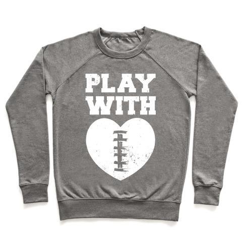 Virgin Teez  Pullover Crewneck Sweatshirt / x-small / Heathered Gray PLAY WITH HEART (FOOTBALL) CREWNECK SWEATSHIRT