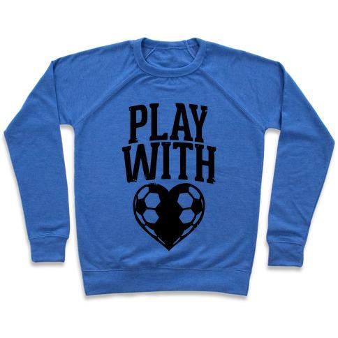 Virgin Teez  Pullover Crewneck Sweatshirt / x-small / Heathered Blue PLAY WITH HEART (SOCCER) CREWNECK SWEATSHIRT