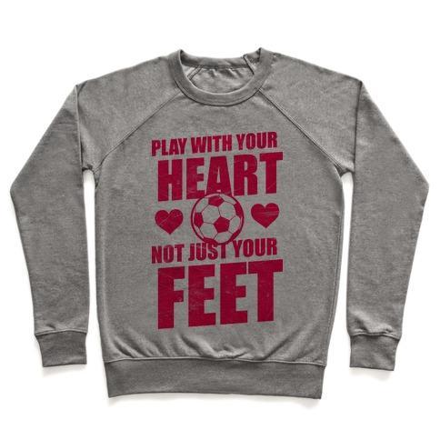 Virgin Teez  Pullover Crewneck Sweatshirt / x-small / Heathered Gray PLAY WITH YOUR HEART NOT JUST YOUR FEET CREWNECK SWEATSHIRT