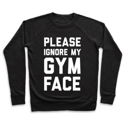 Virgin Teez  Pullover Crewneck Sweatshirt / x-small / Black PLEASE IGNORE MY GYM FACE CREWNECK SWEATSHIRT