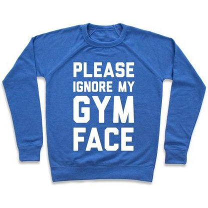 Virgin Teez  Pullover Crewneck Sweatshirt / x-small / Heathered Blue PLEASE IGNORE MY GYM FACE CREWNECK SWEATSHIRT