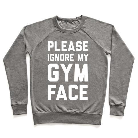 Virgin Teez  Pullover Crewneck Sweatshirt / x-small / Heathered Gray PLEASE IGNORE MY GYM FACE CREWNECK SWEATSHIRT