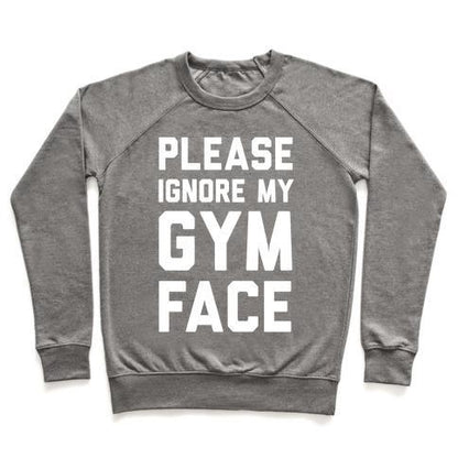 Virgin Teez  Pullover Crewneck Sweatshirt / x-small / Heathered Gray PLEASE IGNORE MY GYM FACE CREWNECK SWEATSHIRT