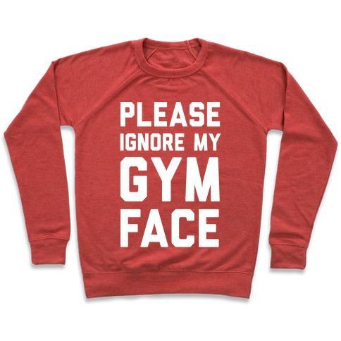 Virgin Teez  Pullover Crewneck Sweatshirt / x-small / Heathered Red PLEASE IGNORE MY GYM FACE CREWNECK SWEATSHIRT