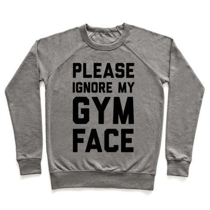 Virgin Teez  Pullover Crewneck Sweatshirt / x-small / Heathered Gray PLEASE IGNORE MY GYM FACE CREWNECK SWEATSHIRT