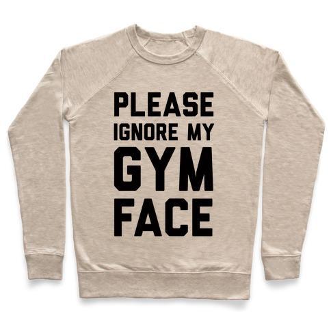 Virgin Teez  Pullover Crewneck Sweatshirt / x-small / Heathered Oatmeal PLEASE IGNORE MY GYM FACE CREWNECK SWEATSHIRT