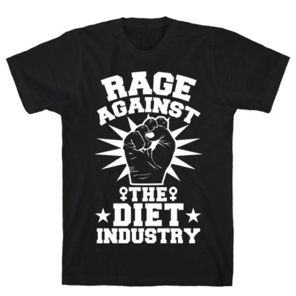 GYM FIT T-SHIRT RAGE AGAINST THE DIET INDUSTRY T-SHIRT