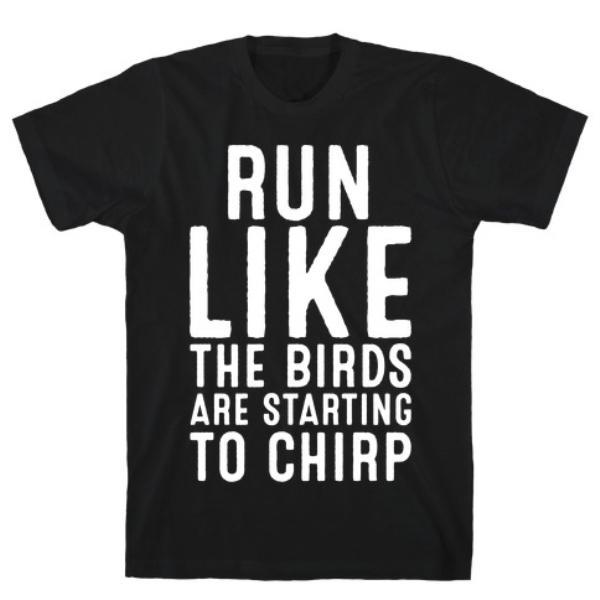 GYM FIT T-SHIRT RUN LIKE THE BIRDS ARE STARTING WHITE PRINT T-SHIRT