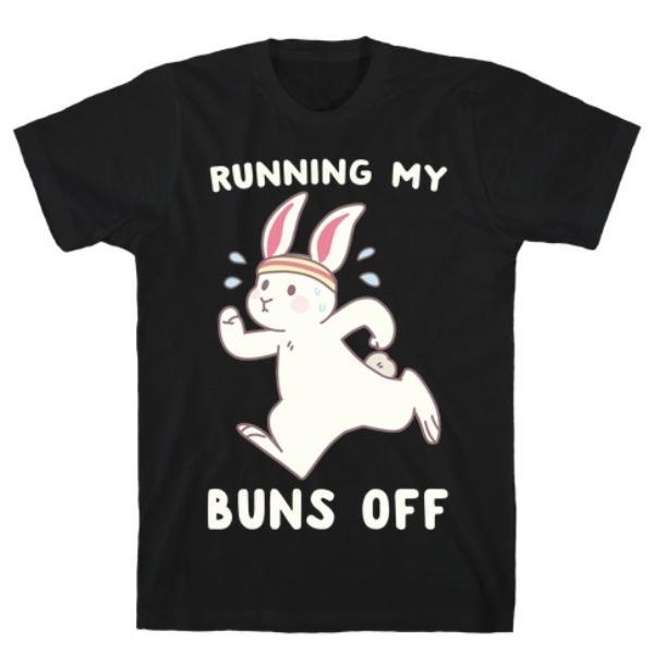 GYM FIT T-SHIRT RUNNING MY BUNS OFF T-SHIRT