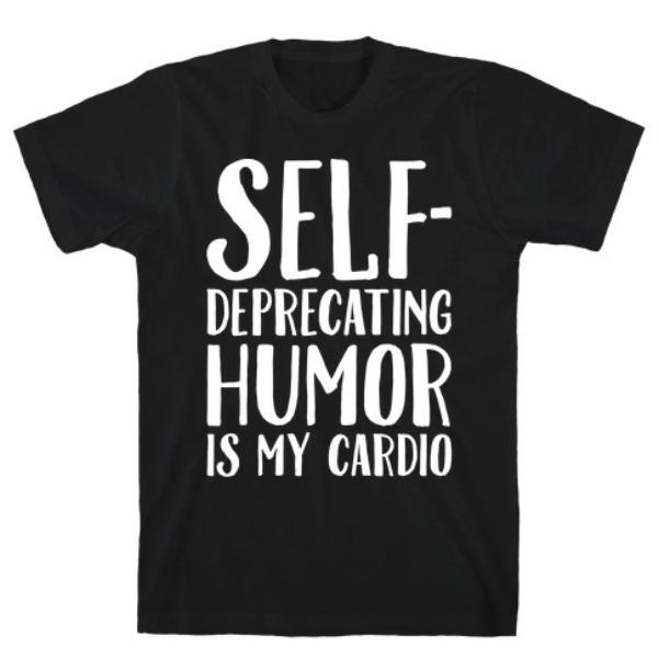 GYM FIT T-SHIRT SELF-DEPRECATING HUMOR IS MY CARDIO WHITE PRINT T-SHIRT