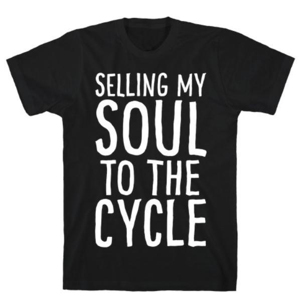 GYM FIT T-SHIRT SELLING MY SOUL TO THE CYCLE PARODY WHITE PRINT T-SHIRT