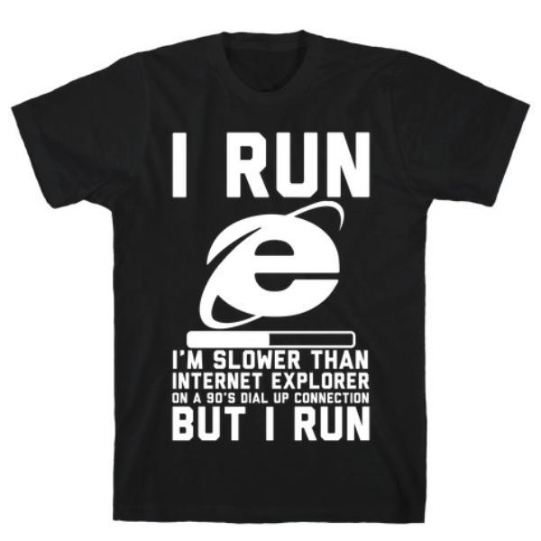 GYM FIT T-SHIRT SLOWER THAN INTERNET EXPLORER T-SHIRT