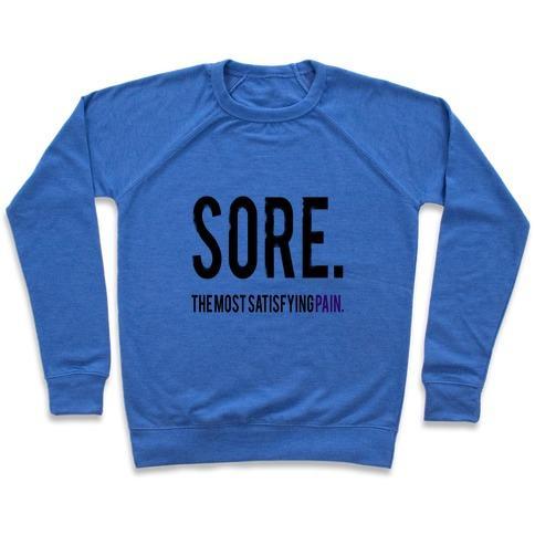 Virgin Teez  Pullover Crewneck Sweatshirt / x-small / Heathered Blue SORE. THE MOST SATISFYING PAIN. CREWNECK SWEATSHIRT