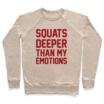 Virgin Teez  Pullover Crewneck Sweatshirt / x-small / Heathered Oatmeal SQUATS DEEPER THAN MY EMOTIONS CREWNECK SWEATSHIRT