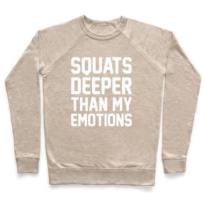 Virgin Teez  Pullover Crewneck Sweatshirt / x-small / Heathered Oatmeal SQUATS DEEPER THAN MY EMOTIONS CREWNECK SWEATSHIRT