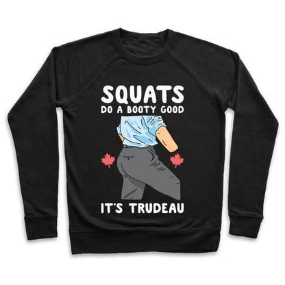 Virgin Teez  Pullover Crewneck Sweatshirt / x-small / Black SQUATS DO A BOOTY GOOD IT'S TRUDEAU CREWNECK SWEATSHIRT