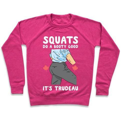 Virgin Teez  Pullover Crewneck Sweatshirt / x-small / Deep Pink SQUATS DO A BOOTY GOOD IT'S TRUDEAU CREWNECK SWEATSHIRT