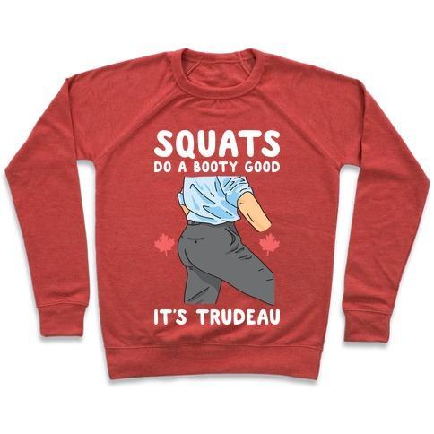 Virgin Teez  Pullover Crewneck Sweatshirt / x-small / Heathered Red SQUATS DO A BOOTY GOOD IT'S TRUDEAU CREWNECK SWEATSHIRT