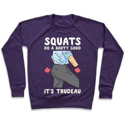 Virgin Teez  Pullover Crewneck Sweatshirt / x-small / Purple SQUATS DO A BOOTY GOOD IT'S TRUDEAU CREWNECK SWEATSHIRT