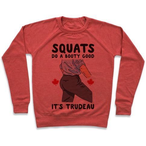 Virgin Teez  Pullover Crewneck Sweatshirt / x-small / Heathered Red SQUATS DO A BOOTY GOOD IT'S TRUDEAU CREWNECK SWEATSHIRT