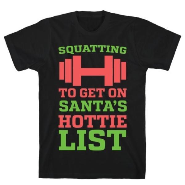 GYM FIT T-SHIRT SQUATTING TO GET ON SANTA'S HOTTIE LIST T-SHIRT