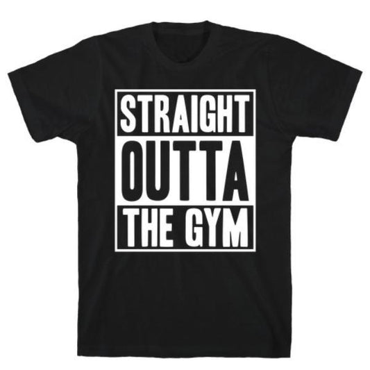 GYM FIT T-SHIRT STRAIGHT OUTTA THE GYM T-SHIRT