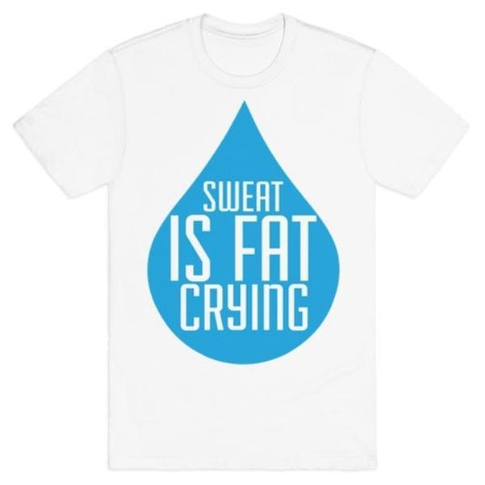 GYM FIT T-SHIRT SWEAT IS FAT CRYING T-SHIRT