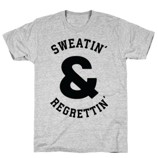 GYM FIT T-SHIRT SWEATIN' & REGRETTIN' GREY T-SHIRT