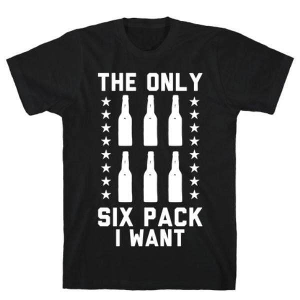 GYM FIT T-SHIRT THE ONLY SIX PACK I WANT BEER T-SHIRT