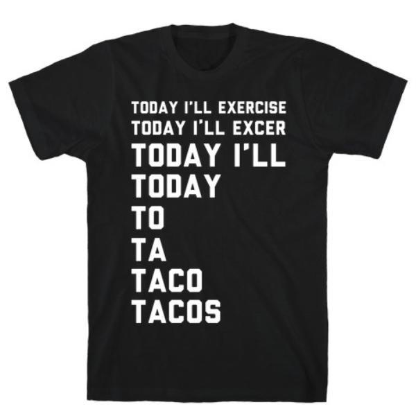 GYM FIT T-SHIRT TODAY I'LL EXERCISE TACOS BLACK T-SHIRT