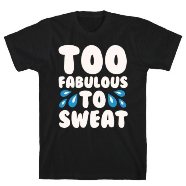 GYM FIT T-SHIRT TOO FABULOUS TO SWEAT WHITE PRINT T-SHIRT