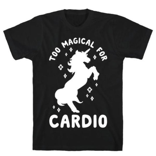 GYM FIT T-SHIRT TOO MAGICAL FOR CARDIO BLACK T-SHIRT