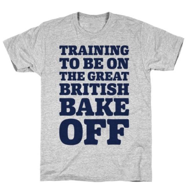 GYM FIT T-SHIRT TRAINING TO BE ON THE GREAT BRITISH BAKE OFF T-SHIRT