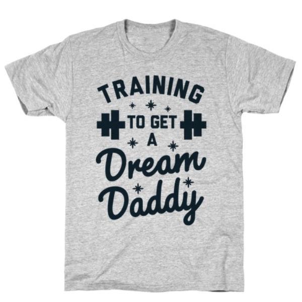 GYM FIT T-SHIRT TRAINING TO GET A DREAM DADDY grey T-SHIRT