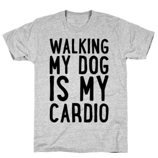 GYM FIT T-SHIRT WALKING MY DOG IS MY CARDIO T-SHIRT